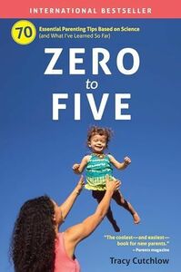 [A12255279]Zero to Five: 70 Essential Parenting Tips Based on Science [ペーパー
