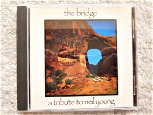 F【 The Bridge / A Tribute To Neil Young ニール・ヤング 】CDは４枚まで送料１９８円