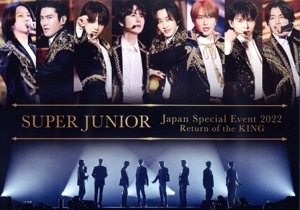 SUPER JUNIOR Japan Special Event 2022 ～Return of the KING/SUPER JUNIOR