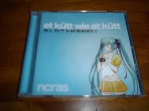 et kutt wie et kutt　あんなこと仕方がない　ncras