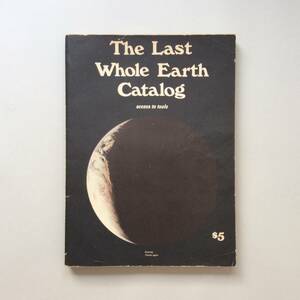 【初版】 The Last Whole Earth Catalog (ラストホールアースカタログ) 1971年出版 ／ Whole Earth Catalog (ホールアースカタログ)