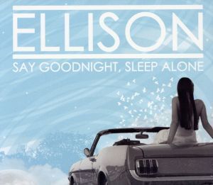 【輸入盤】Say Goodnight Sleep Alone/Ellison