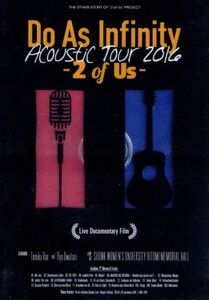 Do As Infinity Acoustic Tour 2016 -2 of Us- Live Documentary Film/Do As Infinity