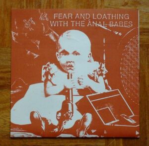 ANAL BABES / FEAR AND LOATHING WITH THE ANAL BABES - 7” レッド カラー盤★★PUNK / オルタナ