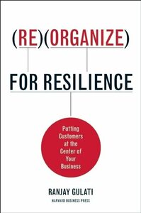 【中古】 Reorganize for Resilience Putting Customers at the Cen