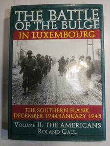 THE BATTLE OF THE BULGE IN LUXEMBOURG VOLUMEⅡ:THE AMERICANS◆バルジの戦い、洋書