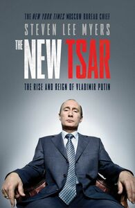 [A12299994]The New Tsar: The Rise and Reign of Vladimir Putin