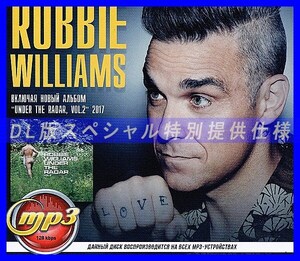 【特別仕様】ROBBIE WILLIAMS (UNDER THE RADAR, VOL2 2017) 多収録 DL版MP3CD 1CD∝