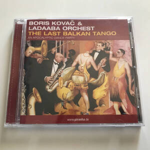 中古CD ボリス・コバッチ Boris Kovac Ladaaba Orchest The Last Balkan Tango Apocalyptic Dance Party CD-PIR-1573 ジプシージャズタンゴ