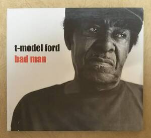 【BLUES】 ※貴重盤　T-MODEL FORD (T-モデル・フォード) / BAD MAN (バッド・マン)　輸入盤　デジパック仕様　2002年リリース　※ブルース