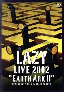 LAZY LIVE2002 宇宙船地球号II「regenerate of a lasting worth」/LAZY