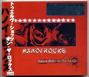 ☆ハノイ・ロックス Hanoi Rocks 「トゥエルヴ・ショッツ・オン・ザ・ロックス Twelve Shots On The Rocks」 新品 未開封