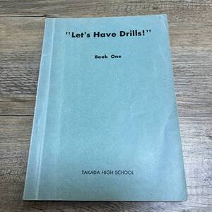 J-979■Let’s Have Drills!　BOOK ONE■高等学校英語■新潟県立高田高等学校■（1966年）昭和41年発行