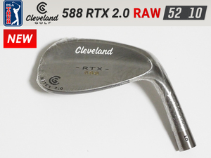 【新品】PGAツアー支給品 Cleveland 588 RTX 2.0 RAW ウェッジ 52度 10 ウェッジ ヘッド 未市販 TOUR ONLY プロトタイプ 本物保証 2014