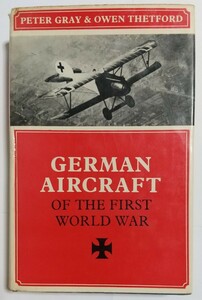 GERMAN AIRCRAFT OF THE FIRST WORLD WAR　　　 PUTNAM 社 発行　　１９７０年 ２刷 発行　　英文