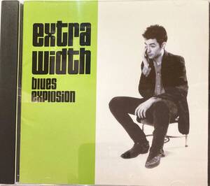 ジョン・スペンサー・ブルース・エクスプロージョン（The Jon Spencer Blues Explosion）「Extra Width」（A9）CD