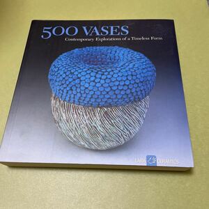 ◎花瓶壺の英語本　500 Vases: Contemporary Explorations of a Timeless Form