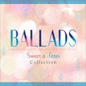 BALLADS Sweet ＆ Tears Collection （V.A.）