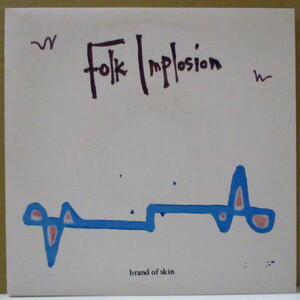 FOLK IMPLOSION, THE-Brand Of Skin (UK-EU オリジナル 7+マット固紙ジャケ)