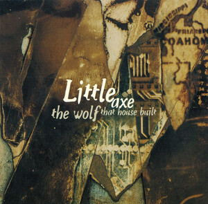 Litlle Axe「The Wolf That House Built」(US盤：廃盤)