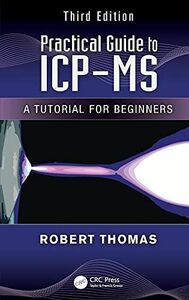 [A11888549]Practical Guide to ICP-MS: A Tutorial for Beginners Third Editio