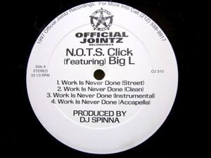 同盤2枚入り/US ORIGINAL/N.O.T.S. CLICK - WORK IS NEVER DONE FEAT. BIG L/LARGER THAN LIFE/PRO. DJ SPINNA