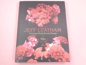 ★洋書 『 JEFF LEATHAM Visionary Floral Art and Design 』 RIZZOLI