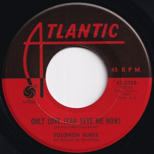 Solomon Burke Only Love (Can Save Me Now) / Little Girl That Loves Me Atlantic US 45-2308 208876 SOUL ソウル レコード 7インチ 45