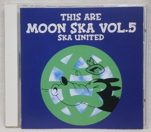 ★V.A. / This Are Moon Ska Vol.5 Ska United★廃盤CD★ネオスカ コンピ★The Toasters The Busters Bad Manners Subtones Rude Bones