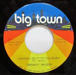 Blues 45 Smokey Wilson I Wanna Do It To You Baby / Go Go Train [Big Town BT 711 ]