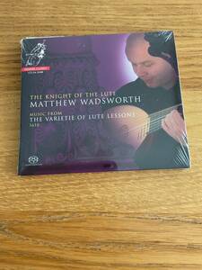 SACD / CHANNEL CLASSICS - THE KNIGHT OF THE LUTE - MATTHEW WADSWORTH - MUSIC FROM THE VARIETY OF LUTE LESSONS 1610