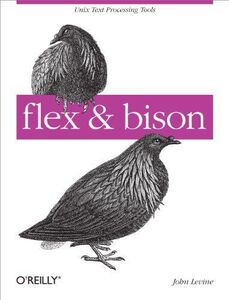 [A11608640]flex & bison: Text Processing Tools [ペーパーバック] Levine，John