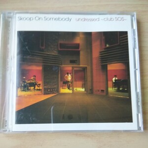 LL094　CD　Skoop On Somebody　undressed～club SOS～