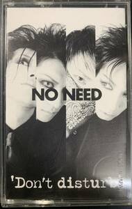 TAPE ■ NO NEED / DON