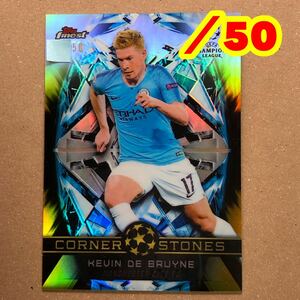 【50シリ】Topps finest 2018-2019 SOCCER UEFA CHAMPIONS LEAGUE KEVIN DE BRUYNE ケヴィン・デ・ブライネ #FC-KDB /50 シリアル