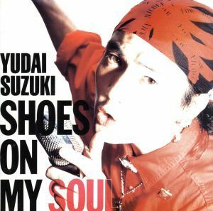 ＳＨＯＥＳ　ＯＮ　ＭＹ　ＳＯＵＬ／鈴木雄大