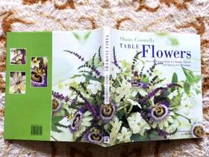 ◎..　TABLE FLOWERS: Over 50 Arrangements for Simple, ほぼ美品