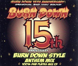 BURN DOWN 15th ANNIVERSARY BURN DOWN STYLE ANTHEM MIX/BURN DOWN