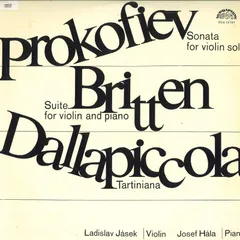 LP Ladislav Jasek, Josef Hala Prokofiev, Britten, Dallapiccola Sonata For Violin Solo/Suite For Violin And Piano/Tartiniana /00260