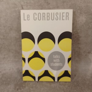 ル・コルビュジエ「Le Corbusier Talks with Students -」　建築洋書