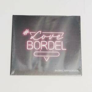 【CD】 未開封 紙ジャケット BAZBAZ MANUDIGITAL #LoveBordel 音楽 洋楽 レゲエ ユーロ コンテンポラリー エレクトロニック バンド レア