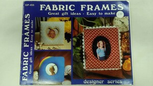 トールペイント　洋書　Fabric Frames Great Gift Ideas Easy To Make