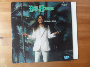 bill house / give me a break ●US盤●