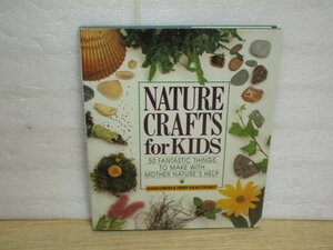 洋書・児童本■子供のための自然工作（NATURE CRAFTS for KIDS）全英文/カラー