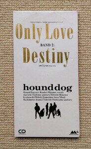 HOUND DOG(ハウンド・ドッグ)CDシングル「ONLY LOVE/DESTINY」