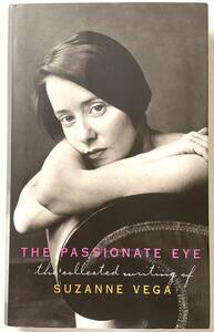 スザンヌ ヴェガ ライティング コレクション 詩集 インタビュー The Passionate Eye: The Collected Writing of Suzanne Vega ハードカバー