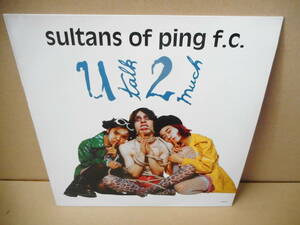 【90年代ロック 12inch】Sultans Of Ping F.C. / You Talk Too Much U talk 2 much