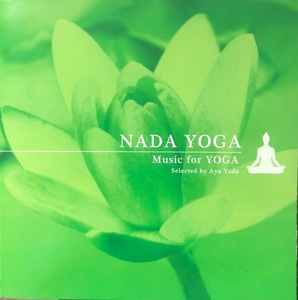 (C22H)☆ヒーリング,ヨガ/ナーダ・ヨガ～NADA YOGA～Music for YOGA-ヨガのための音楽/select by 依田綾☆