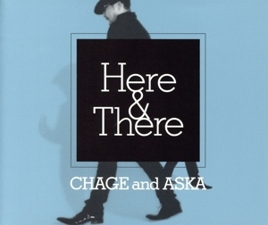 HERE & THERE/CHAGE and ASKA