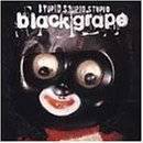 名盤 Black Grape Stupid Stupid Stupid 　HAPPY MONDAYSをポップにした感じで好きです。今聞いても新しい。hip hop rap 